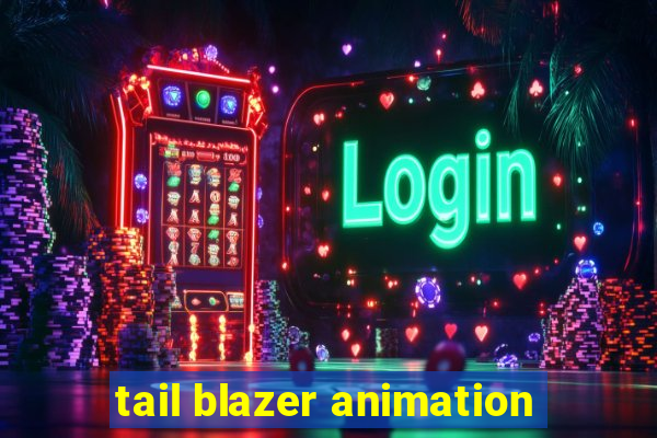 tail blazer animation